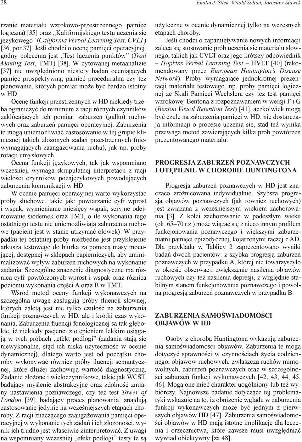 por.37]. Jeśli chodzi o ocenę pamięci operacyjnej, godny polecenia jest Test łączenia punktów (Trail Making Test, TMT) [38].