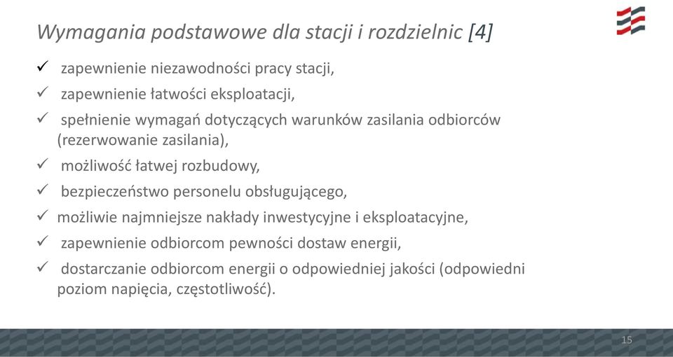 rozbudowy, bezpieczeństwo personelu obsługującego, możliwie najmniejsze nakłady inwestycyjne i eksploatacyjne,