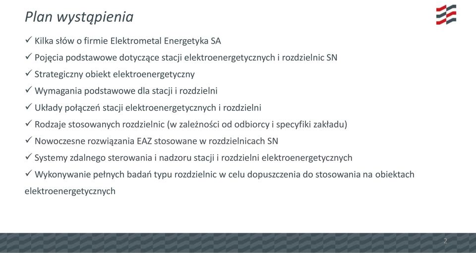 rozdzielnic (w zależności od odbiorcy i specyfiki zakładu) Nowoczesne rozwiązania EAZ stosowane w rozdzielnicach SN Systemy zdalnego sterowania i