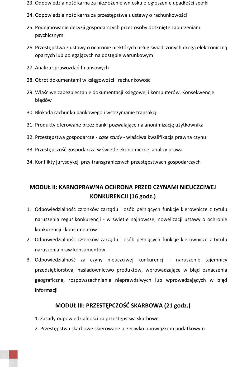 Przestępstwa z ustawy o ochronie niektórych usług świadczonych drogą elektroniczną opartych lub polegających na dostępie warunkowym 27. Analiza sprawozdań finansowych 28.