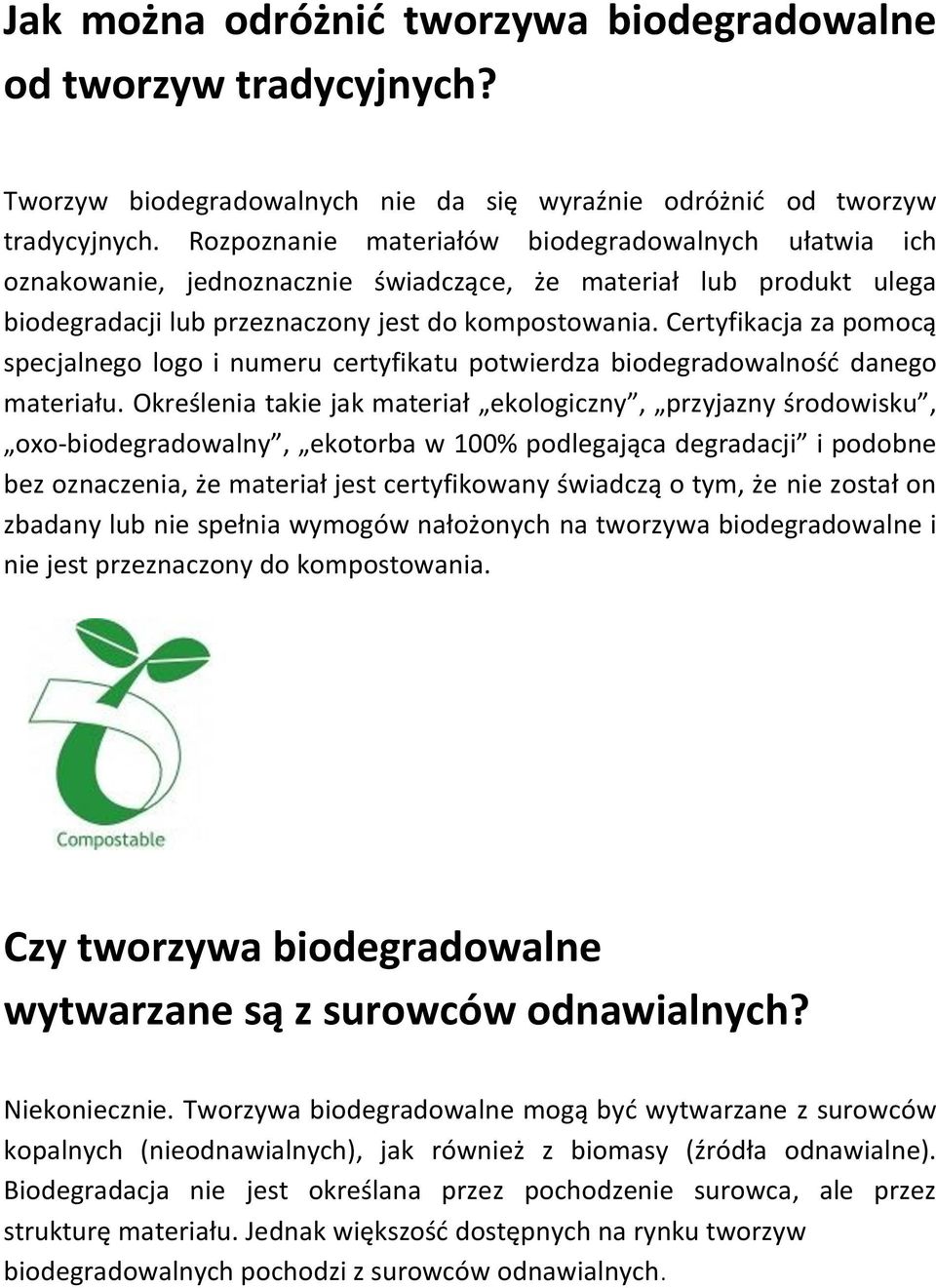 Certyfikacja za pomocą specjalnego logo i numeru certyfikatu potwierdza biodegradowalność danego materiału.