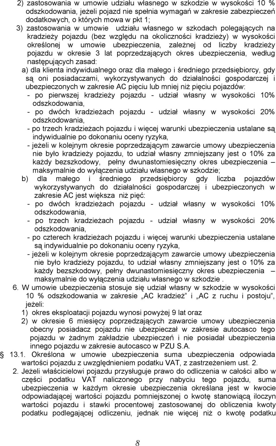 okresie 3 lat poprzedzających okres ubezpieczenia, według następujących zasad: a) dla klienta indywidualnego oraz dla małego i średniego przedsiębiorcy, gdy są oni posiadaczami, wykorzystywanych do