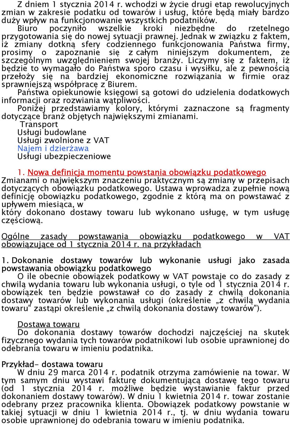 Jednak w związku z faktem, iż zmiany dotkną sfery codziennego funkcjonowania Państwa firmy, prosimy o zapoznanie się z całym niniejszym dokumentem, ze szczególnym uwzględnieniem swojej branży.