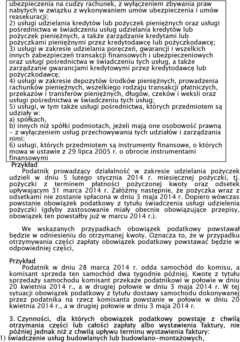 zakresie udzielania poręczeń, gwarancji i wszelkich innych zabezpieczeń transakcji finansowych i ubezpieczeniowych oraz usługi pośrednictwa w świadczeniu tych usług, a także zarządzanie gwarancjami