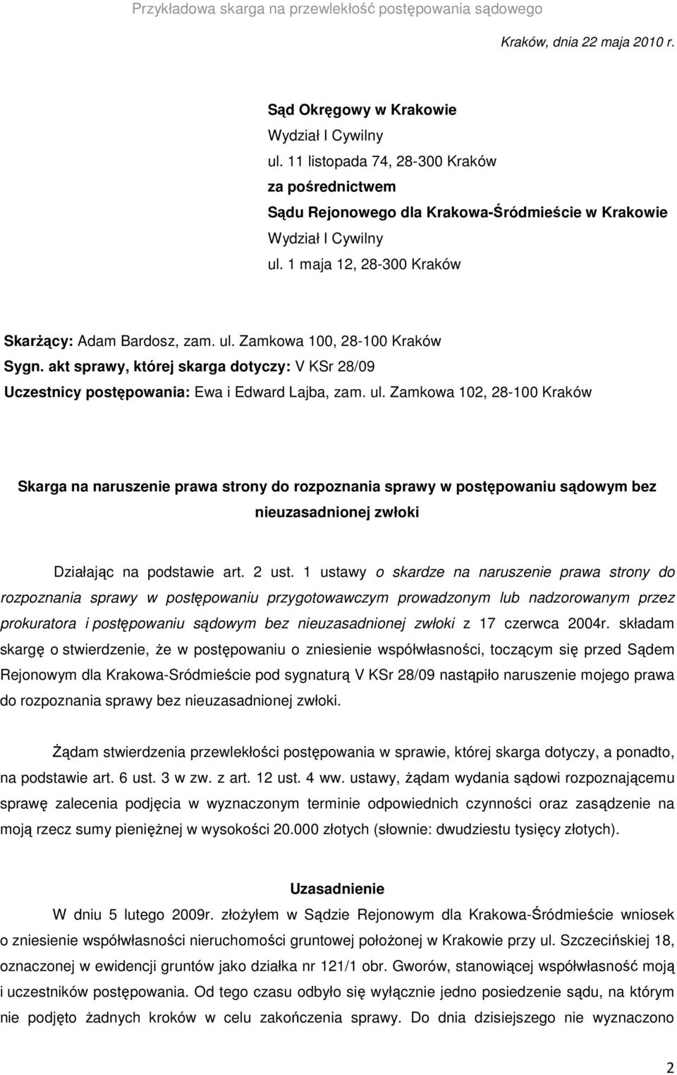 akt sprawy, której skarga dotyczy: V KSr 28/09 Uczestnicy postępowania: Ewa i Edward Lajba, zam. ul.