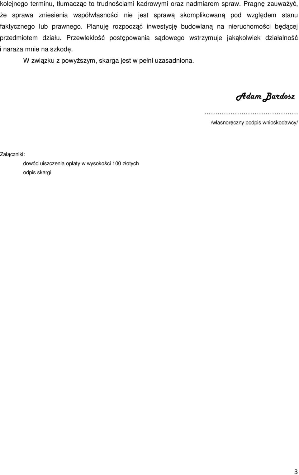 Planuję rozpocząć inwestycję budowlaną na nieruchomości będącej przedmiotem działu.