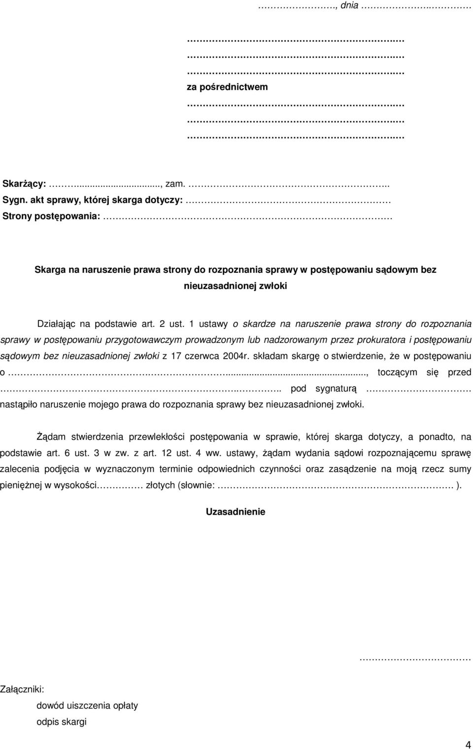 1 ustawy o skardze na naruszenie prawa strony do rozpoznania sprawy w postępowaniu przygotowawczym prowadzonym lub nadzorowanym przez prokuratora i postępowaniu sądowym bez nieuzasadnionej zwłoki z