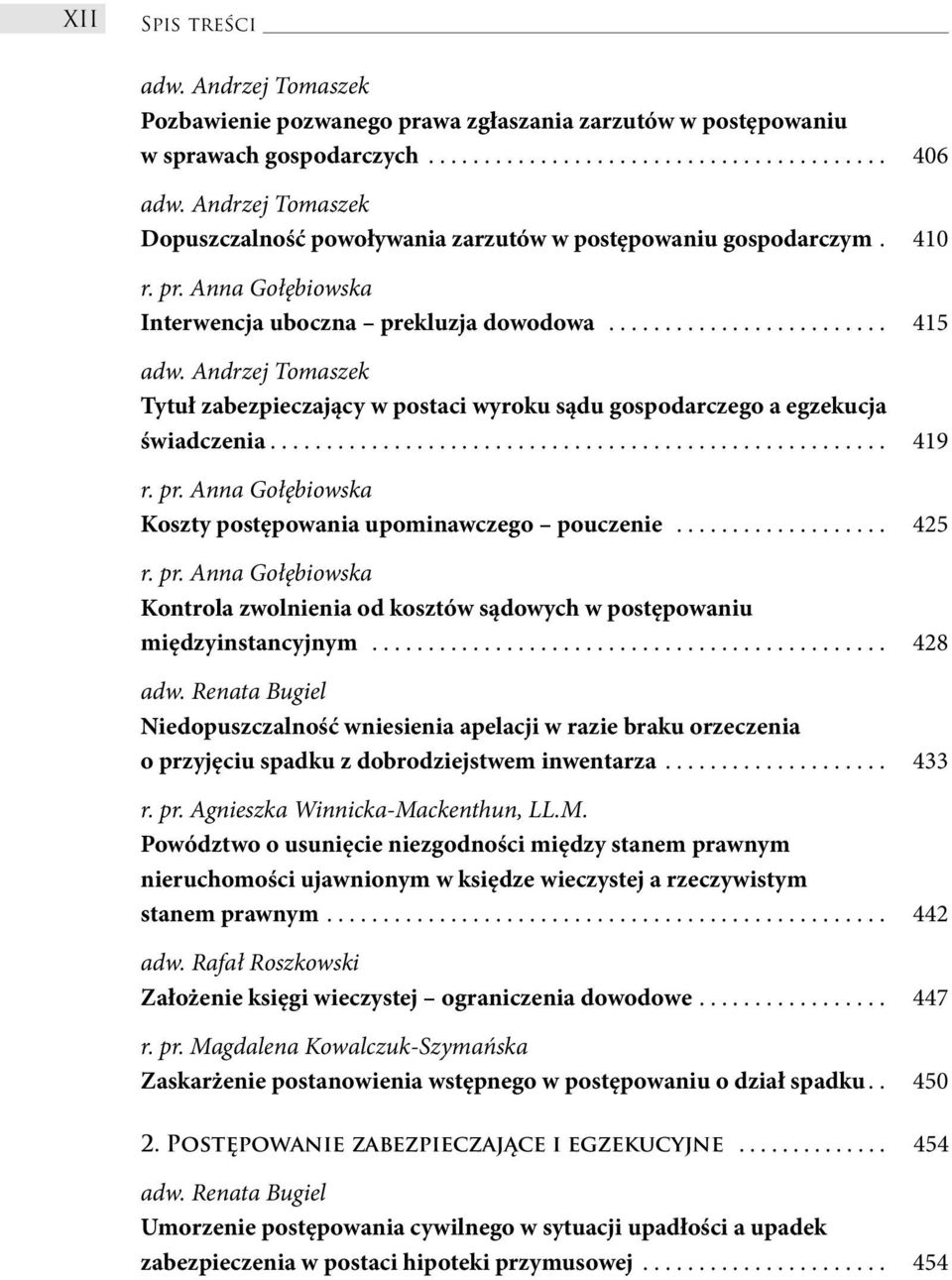 ...................................................... 419 Koszty postępowania upominawczego pouczenie................... 425 Kontrola zwolnienia od kosztów sądowych w postępowaniu międzyinstancyjnym.