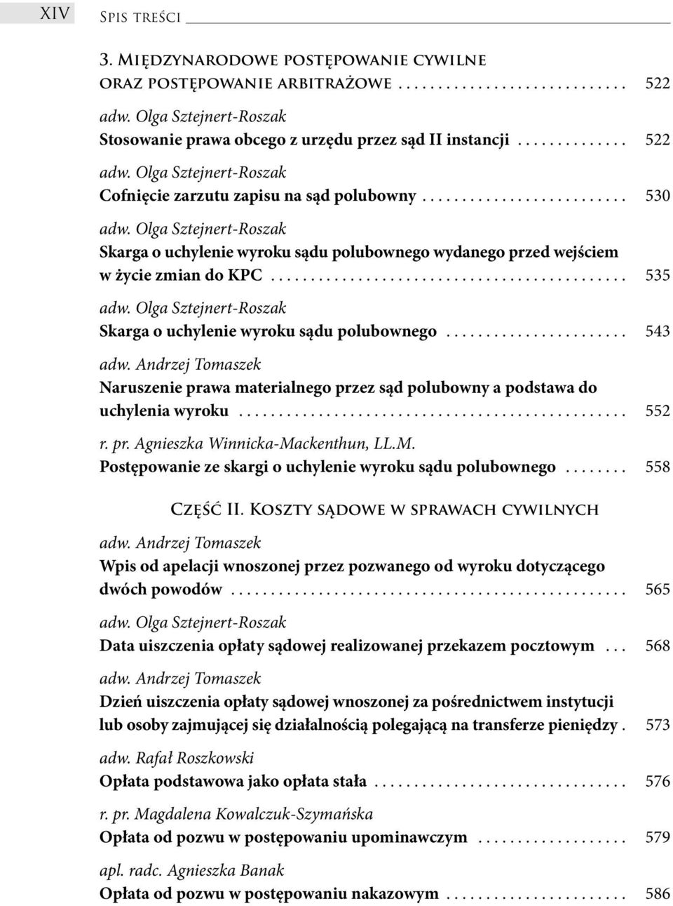 ............................................ 535 Skarga o uchylenie wyroku sądu polubownego....................... 543 Naruszenie prawa materialnego przez sąd polubowny a podstawa do uchylenia wyroku.