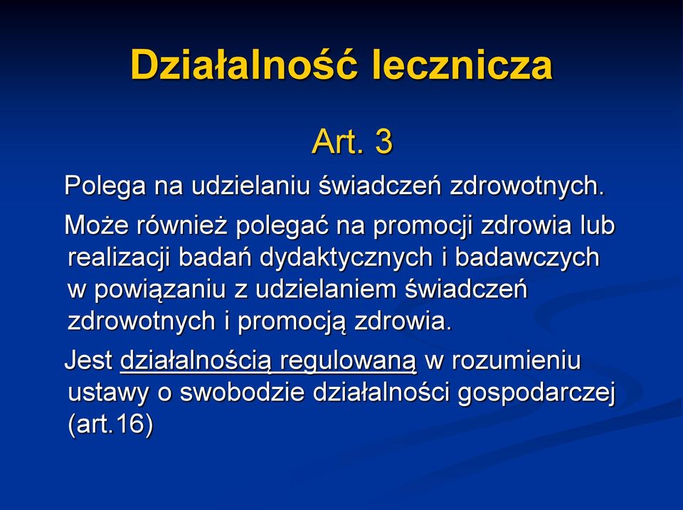 badawczych w powiązaniu z udzielaniem świadczeń zdrowotnych i promocją zdrowia.