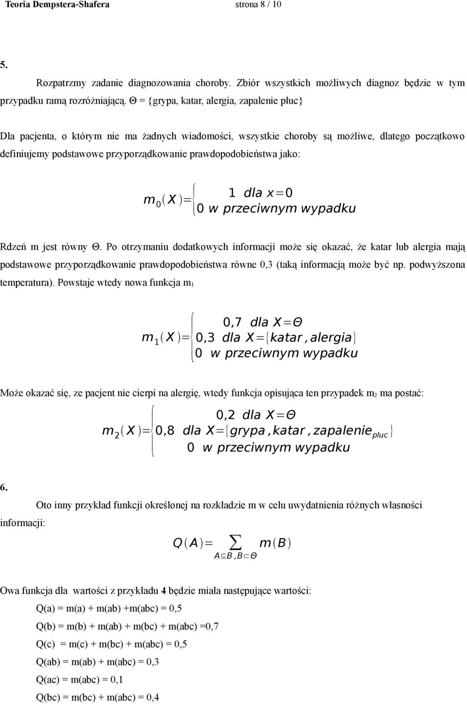prawdopodobieństwa jako: m 0 X ={ 1 dla x=0 0 w przeciwnym wypadku Rdzeń m jest równy Θ.
