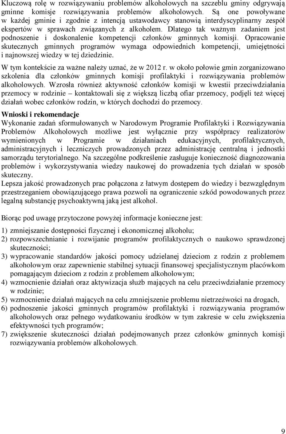 Dlatego tak ważnym zadaniem jest podnoszenie i doskonalenie kompetencji członków gminnych komisji.