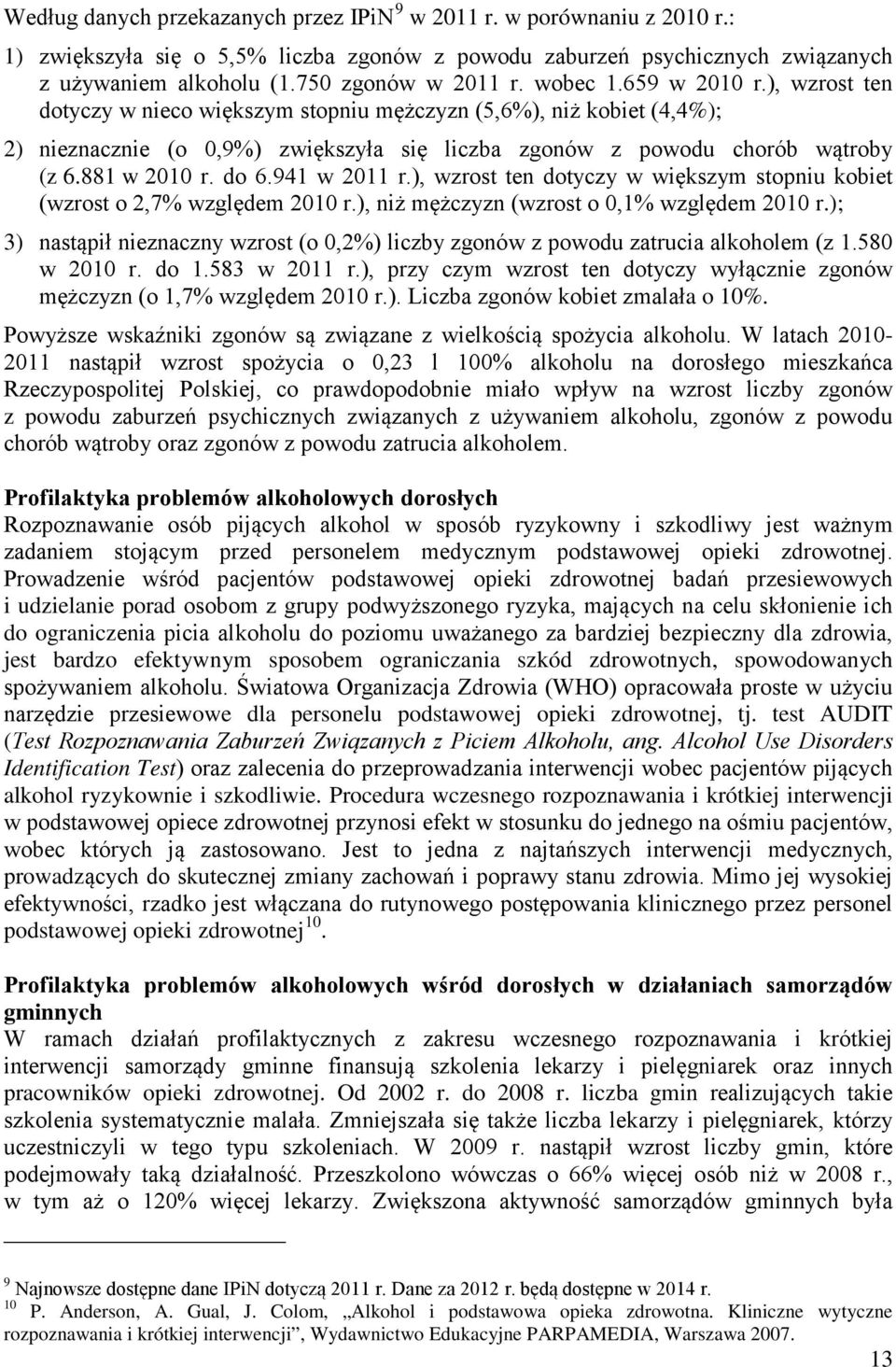 do 6.941 w 2011 r.), wzrost ten dotyczy w większym stopniu kobiet (wzrost o 2,7% względem 2010 r.), niż mężczyzn (wzrost o 0,1% względem 2010 r.