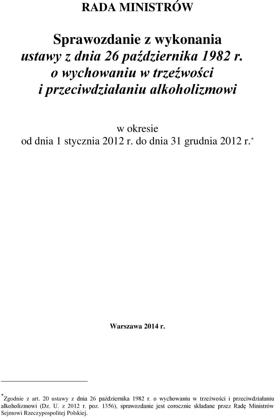 do dnia 31 grudnia 2012 r. Warszawa 2014 r. Zgodnie z art. 20 ustawy z dnia 26 października 1982 r.