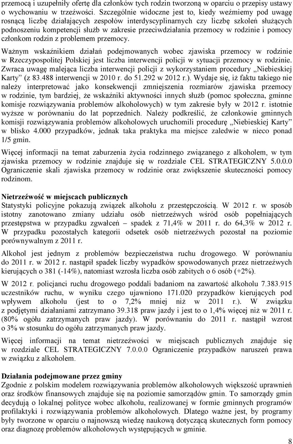 przemocy w rodzinie i pomocy członkom rodzin z problemem przemocy.