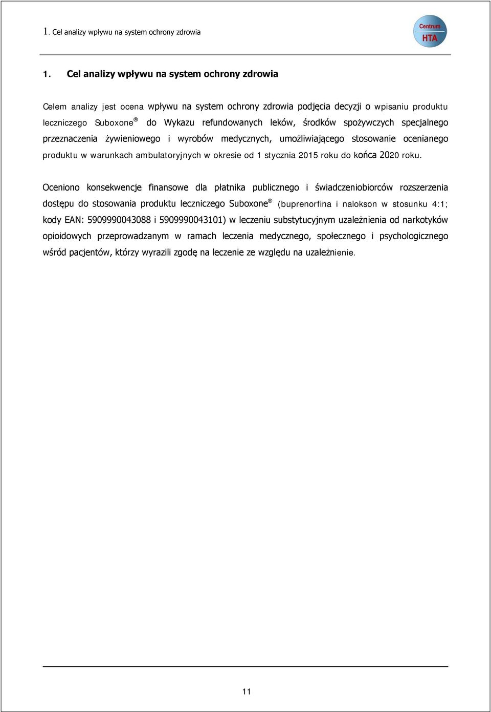 spożywczych specjalnego przeznaczenia żywieniowego i wyrobów medycznych, umożliwiającego stosowanie ocenianego produktu w warunkach ambulatoryjnych w okresie od 1 stycznia 2015 roku do końca 2020