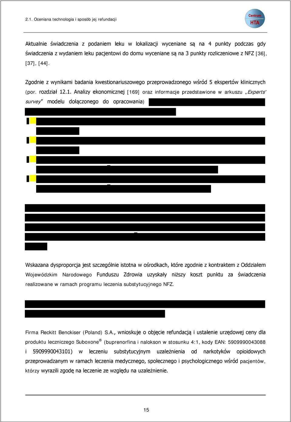 .1. Analizy ekonomicznej [169] oraz informacje przedstawione w arkuszu Experts' survey modelu dołączonego do opracowania) e Wskazana dysproporcja jest szczególnie istotna w ośrodkach, które zgodnie z