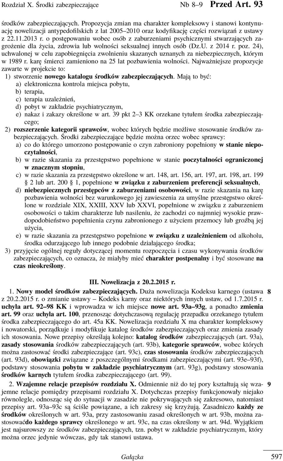 o postępowaniu wobec osób z zaburzeniami psychicznymi stwarzających zagrożenie dla życia, zdrowia lub wolności seksualnej innych osób (Dz.U. z 2014 r. poz.