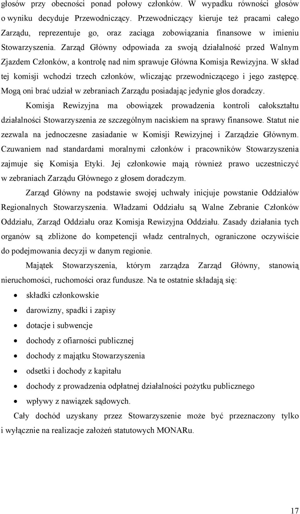 Zarząd Główny odpowiada za swoją działalność przed Walnym Zjazdem Członków, a kontrolę nad nim sprawuje Główna Komisja Rewizyjna.