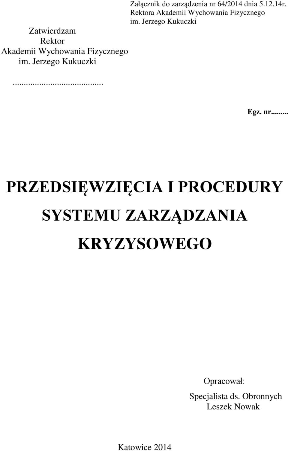 Rektora Akademii Wychowania Fizycznego im. Jerzego Kukuczki Egz. nr.