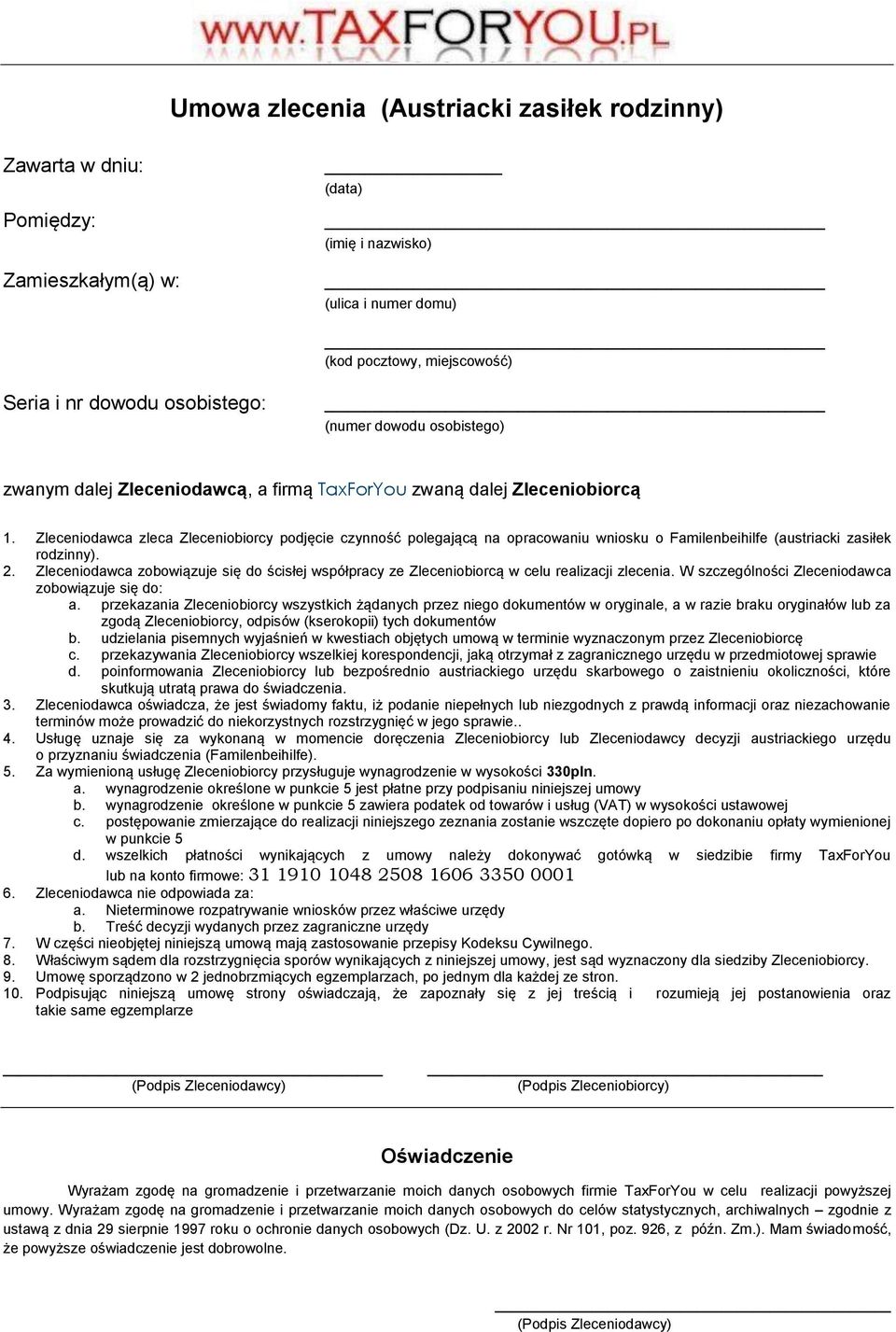 Zleceniodawca zleca Zleceniobiorcy podjęcie czynność polegającą na opracowaniu wniosku o Familenbeihilfe (austriacki zasiłek rodzinny). 2.