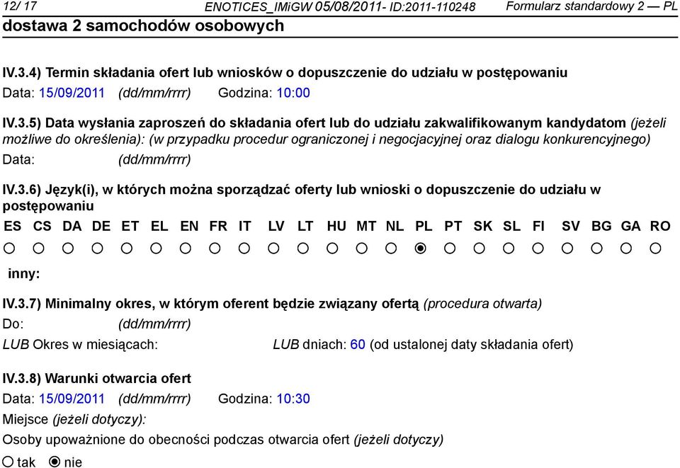 5) Data wysłania zaproszeń do składania ofert lub do udziału zakwalifikowanym kandydatom (jeżeli możliwe do określenia): (w przypadku procedur ograniczonej i negocjacyjnej oraz dialogu