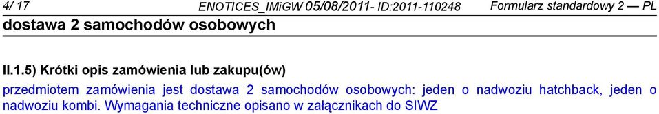 5) Krótki opis zamówienia lub zakupu(ów) przedmiotem zamówienia