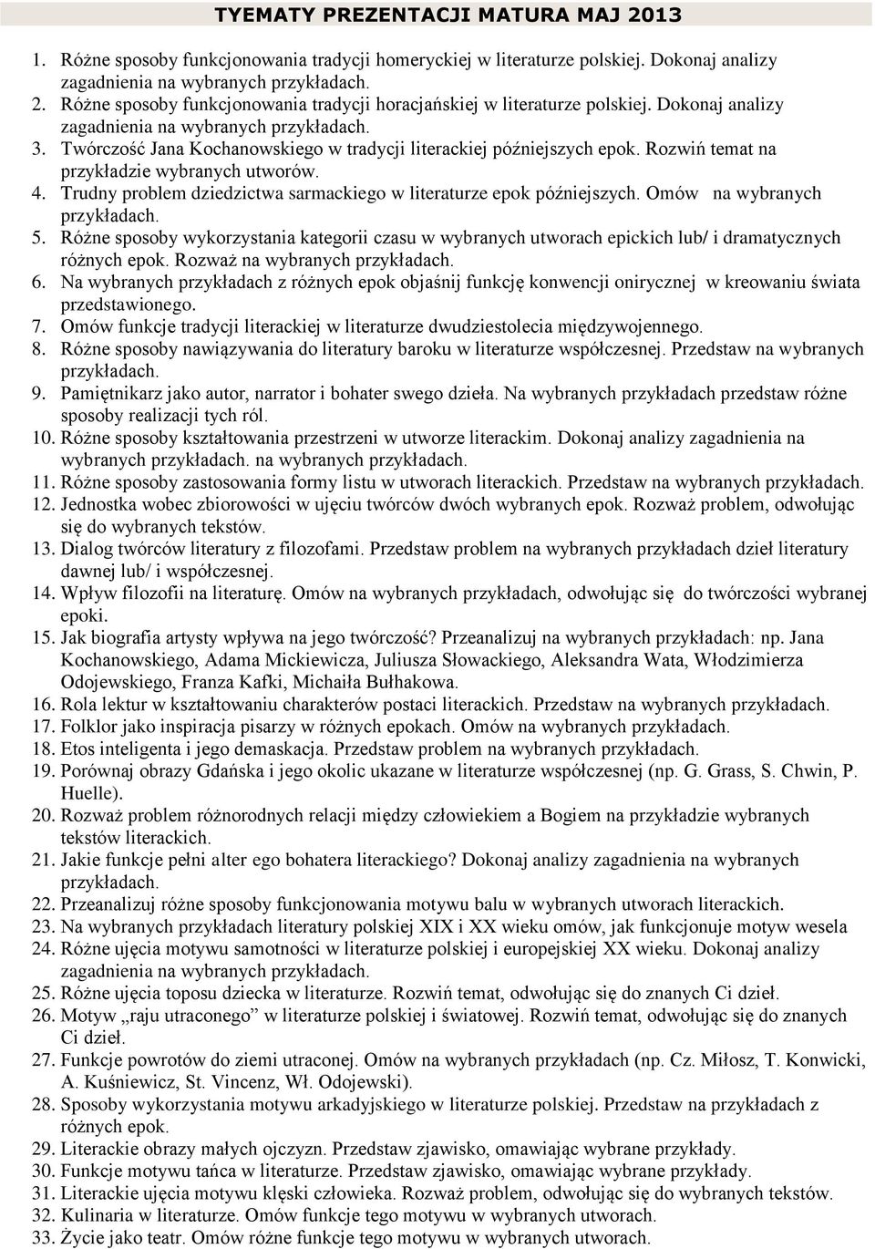 Rozwiń temat na przykładzie wybranych utworów. 4. Trudny problem dziedzictwa sarmackiego w literaturze epok późniejszych. Omów na wybranych 5.