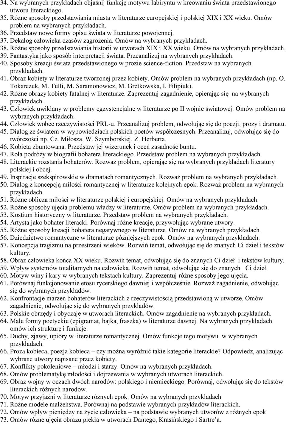 Dekalog człowieka czasów zagrożenia. Omów na wybranych 38. Różne sposoby przedstawiania historii w utworach XIX i XX wieku. Omów na wybranych 39. Fantastyka jako sposób interpretacji świata.