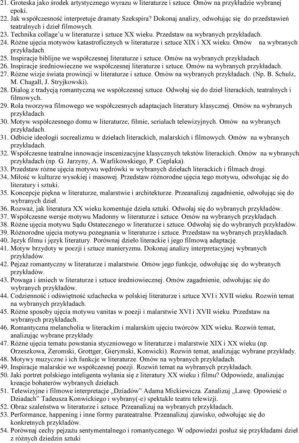 Różne ujęcia motywów katastroficznych w literaturze i sztuce XIX i XX wieku. Omów na wybranych 25. Inspiracje biblijne we współczesnej literaturze i sztuce. Omów na wybranych 26.