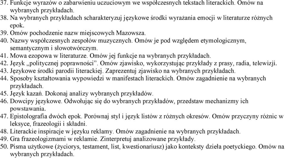 Omów je pod względem etymologicznym, semantycznym i słowotwórczym. 41. Mowa ezopowa w literaturze. Omów jej funkcje na wybranych 42. Język politycznej poprawności.