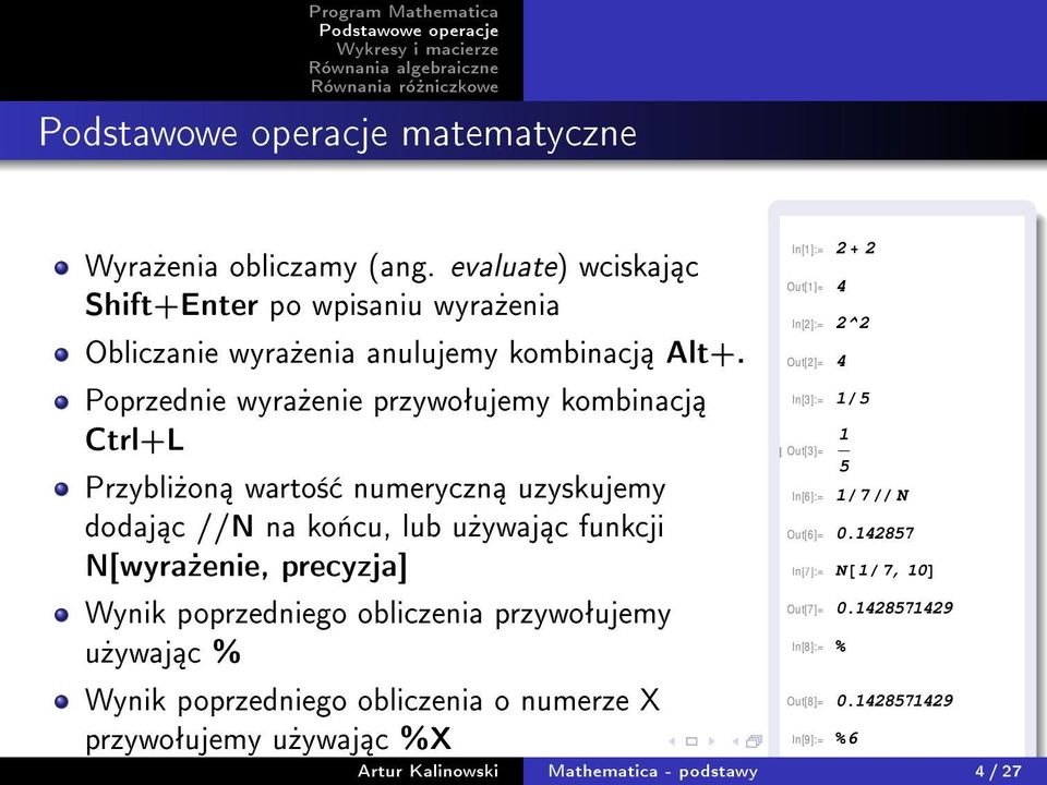 Poprzednie wyra»enie przywoªujemy kombinacj Ctrl+L Przybli»on warto± numeryczn uzyskujemy dodaj c //N na ko«cu, lub