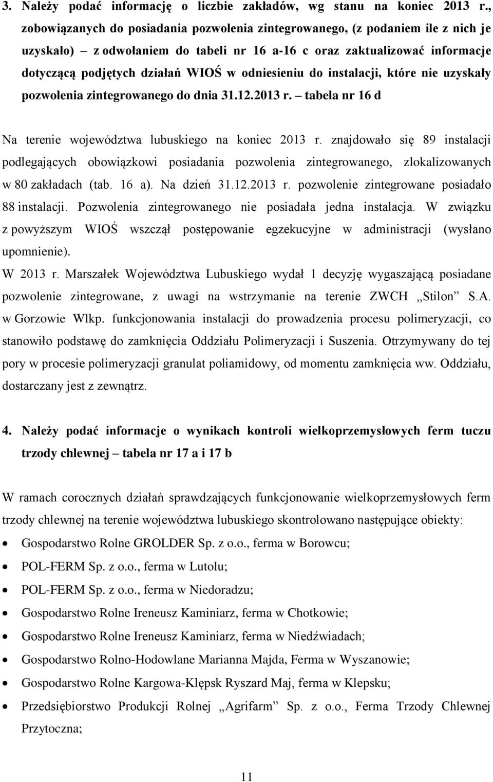 odniesieniu do instalacji, które nie uzyskały pozwolenia zintegrowanego do dnia 31.12.2013 r. tabela nr 16 d Na terenie województwa lubuskiego na koniec 2013 r.