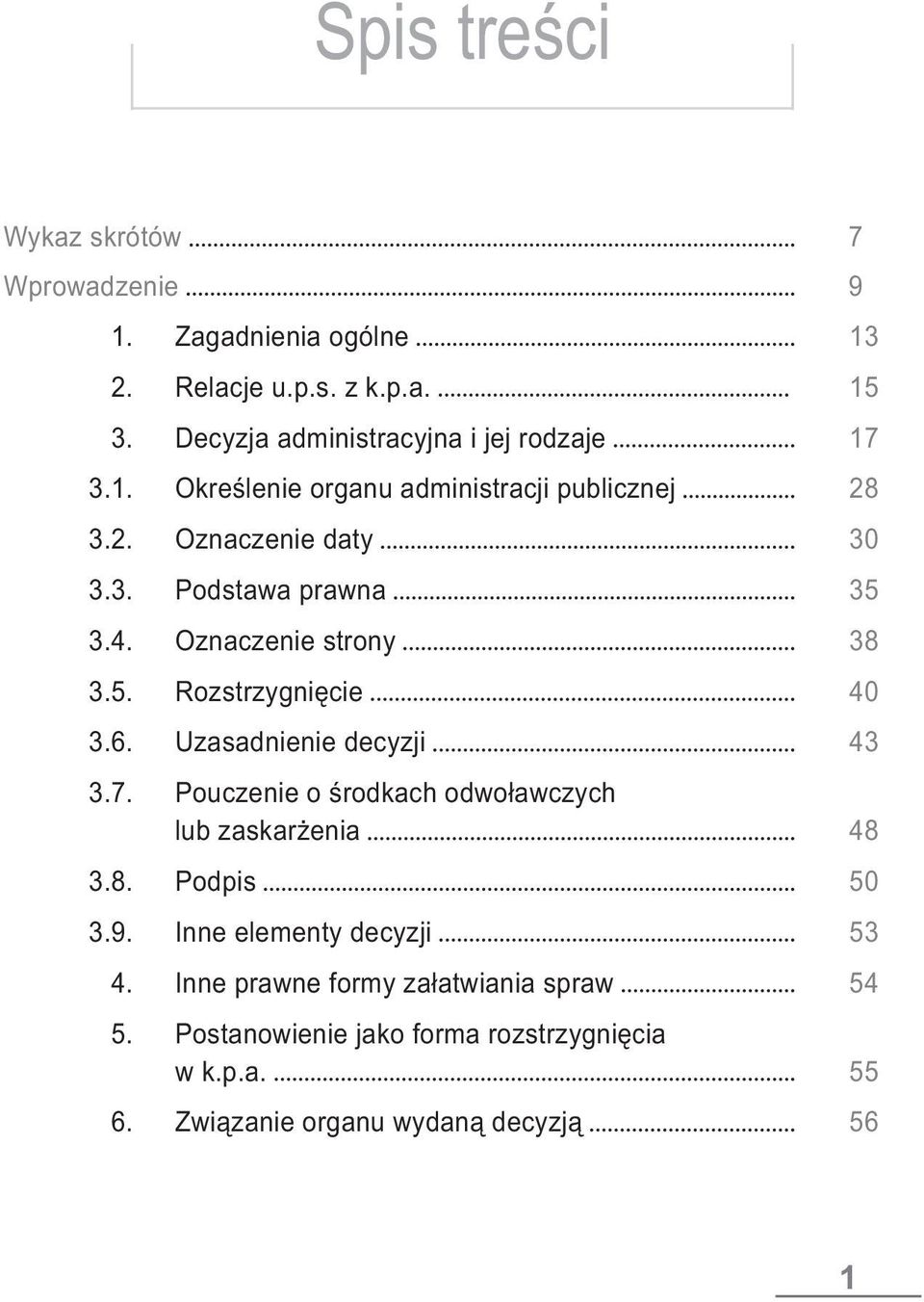 Pouczenie o środkach odwoławczych lub zaskarżenia 48 3.8. Podpis 50 3.9. Inne elementy decyzji 53 4.