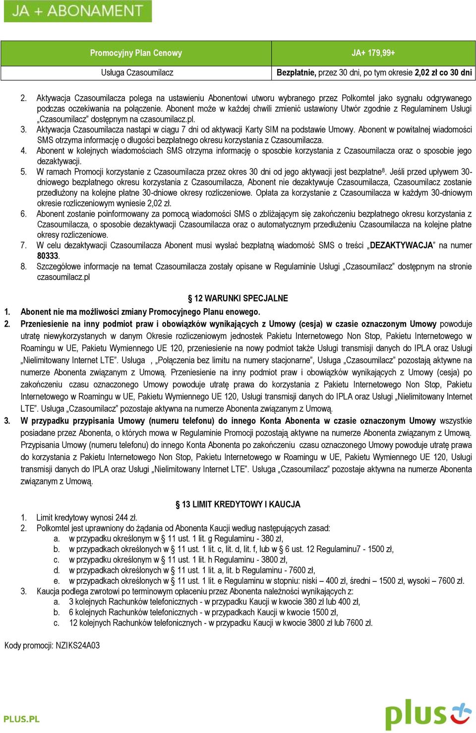 Abonent może w każdej chwili zmienić ustawiony Utwór zgodnie z Regulaminem Usługi Czasoumilacz dostępnym na czasoumilacz.pl. 3.