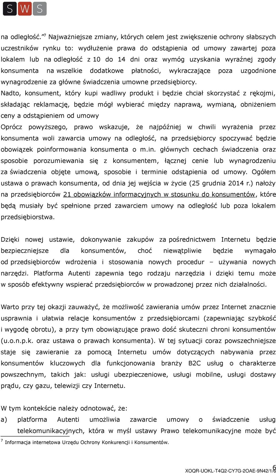 wymóg uzyskania wyraźnej zgody konsumenta na wszelkie dodatkowe płatności, wykraczające poza uzgodnione wynagrodzenie za główne świadczenia umowne przedsiębiorcy.