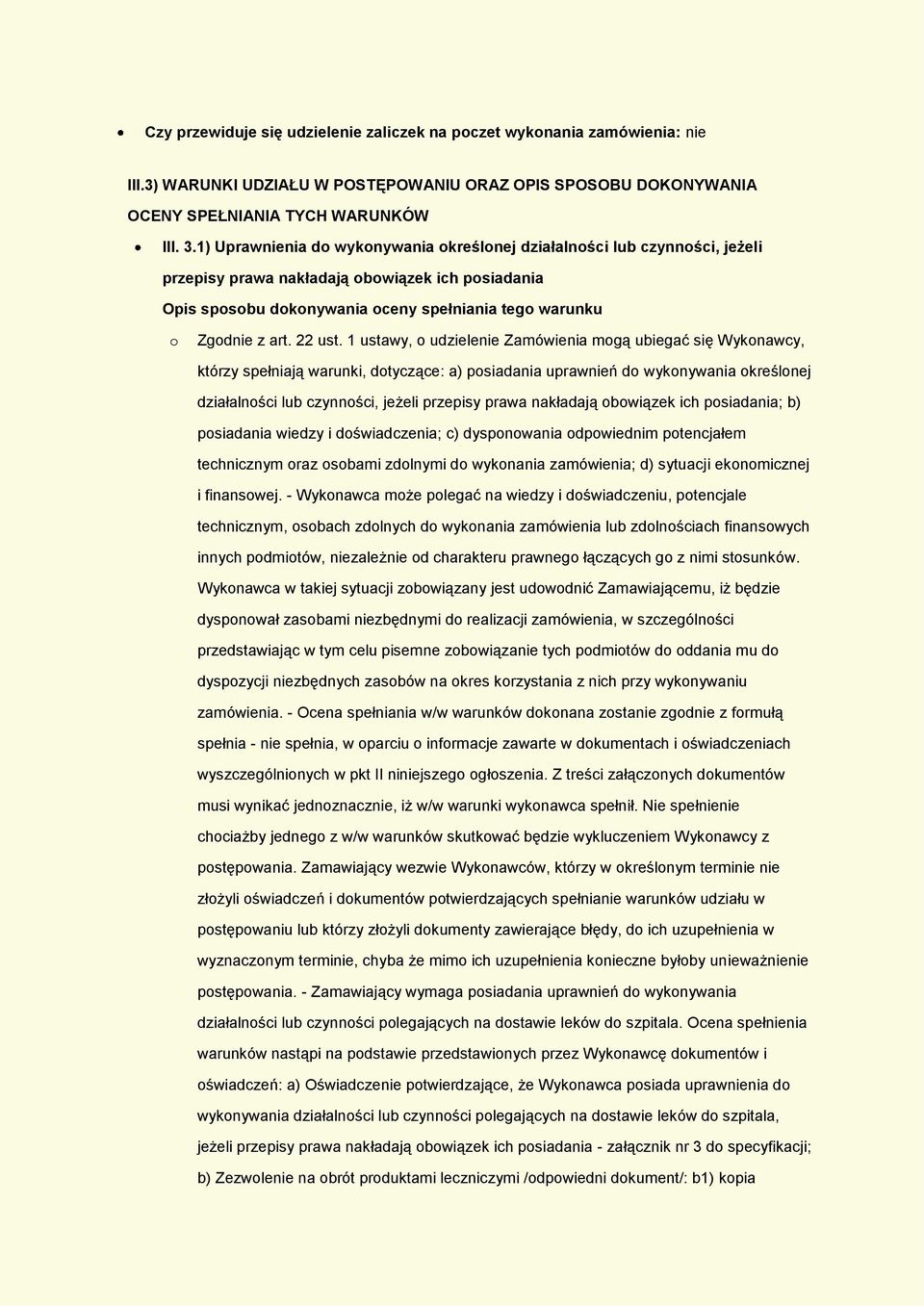 1 ustawy, o udzielenie Zamówienia mogą ubiegać się Wykonawcy, którzy spełniają warunki, dotyczące: a) posiadania uprawnień do wykonywania określonej działalności lub czynności, jeżeli przepisy prawa