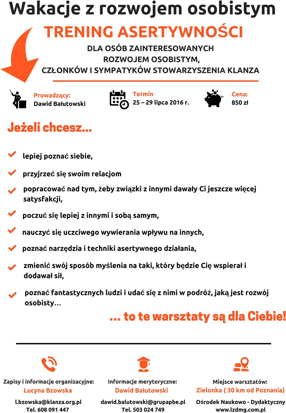 innymi i sobą samym, nauczyć się uczciwego wywierania wpływu na innych, poznać narzędzia i techniki asertywnego działania, zmienić swój