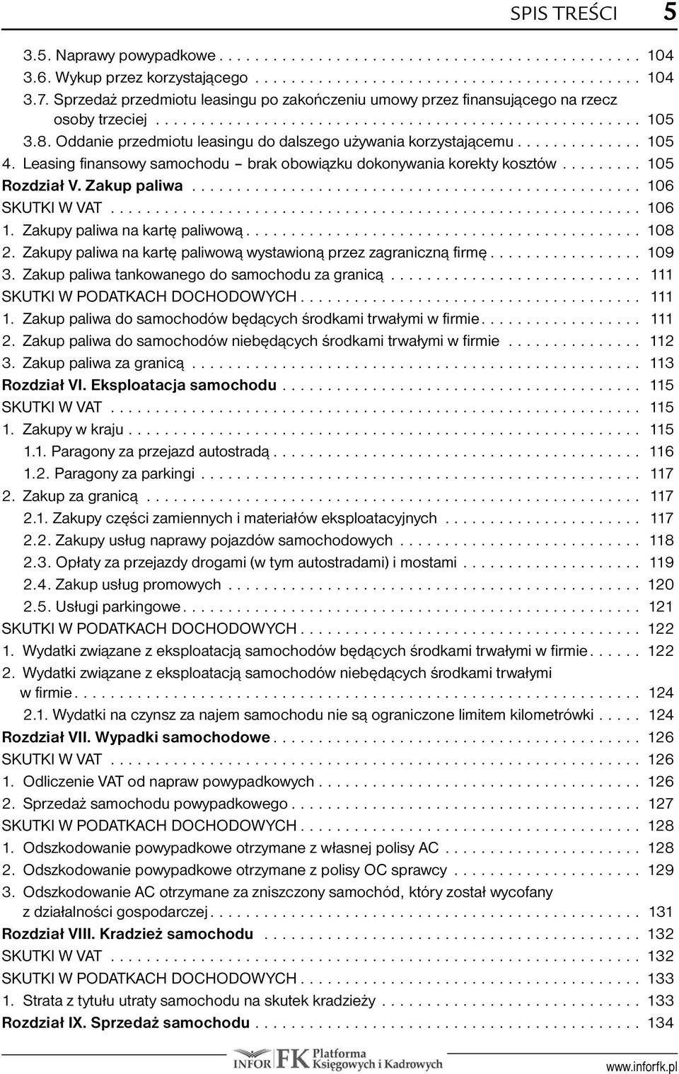 .. 106 1. Zakupy paliwa na kartę paliwową... 108 2...Zakupy paliwa na kartę paliwową wystawioną przez zagraniczną firmę... 109 3...Zakup paliwa tankowanego do samochodu za granicą.