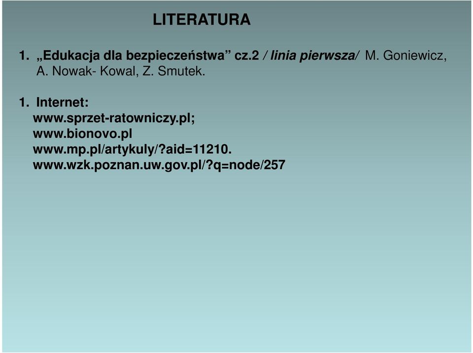 1. Internet: www.sprzet-ratowniczy.pl ratowniczy.pl; www.