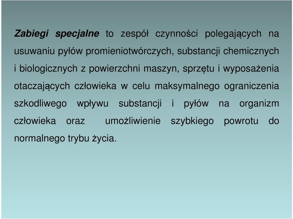 sprzętu i wyposażenia otaczających człowieka w celu maksymalnego ograniczenia