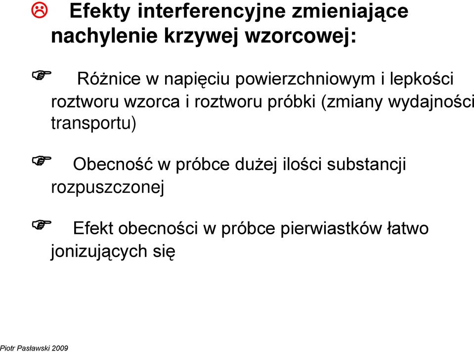 próbki (zmiany wydajności transportu) F F Obecność w próbce dużej ilości