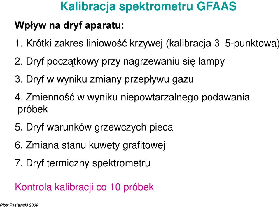 Dryf początkowy przy nagrzewaniu się lampy 3. Dryf w wyniku zmiany przepływu gazu 4.