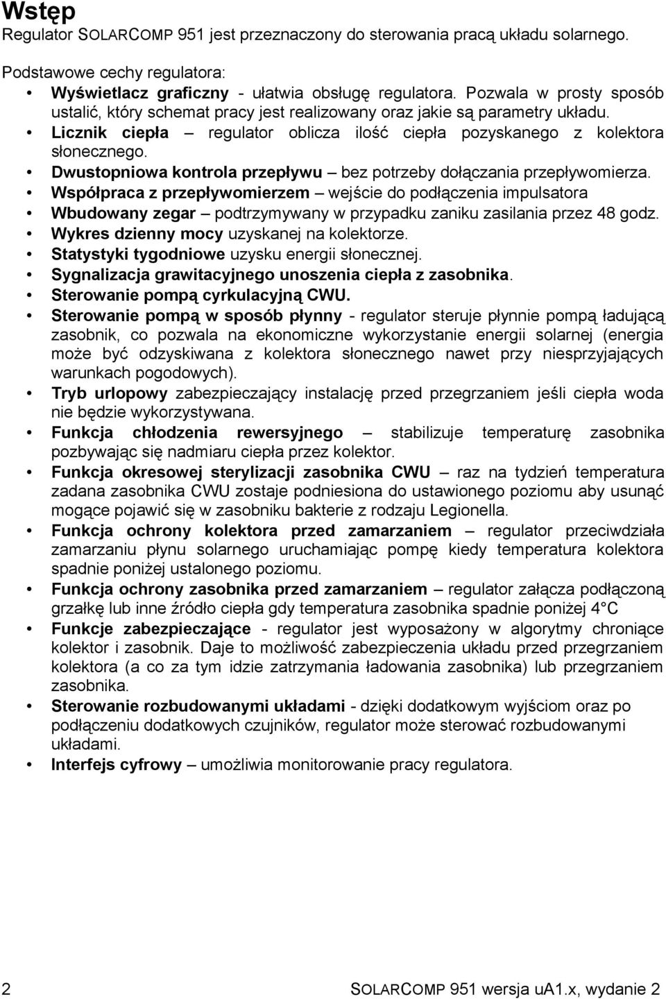 Dwustopniowa kontrola przepływu bez potrzeby dołączania przepływomierza.