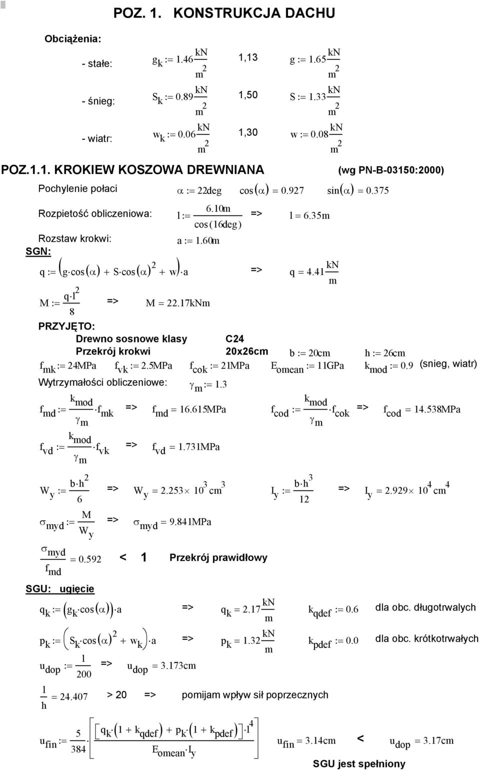 41 kn m (wg PN-B-03150:000) sin( α) = 0.375 M := ql 8 M =.17kNm PRZYJĘTO: Drewno sosnowe klasy C4 Przekrój krokwi 0x6cm b := 0cm f mk := 4MPa f vk :=.
