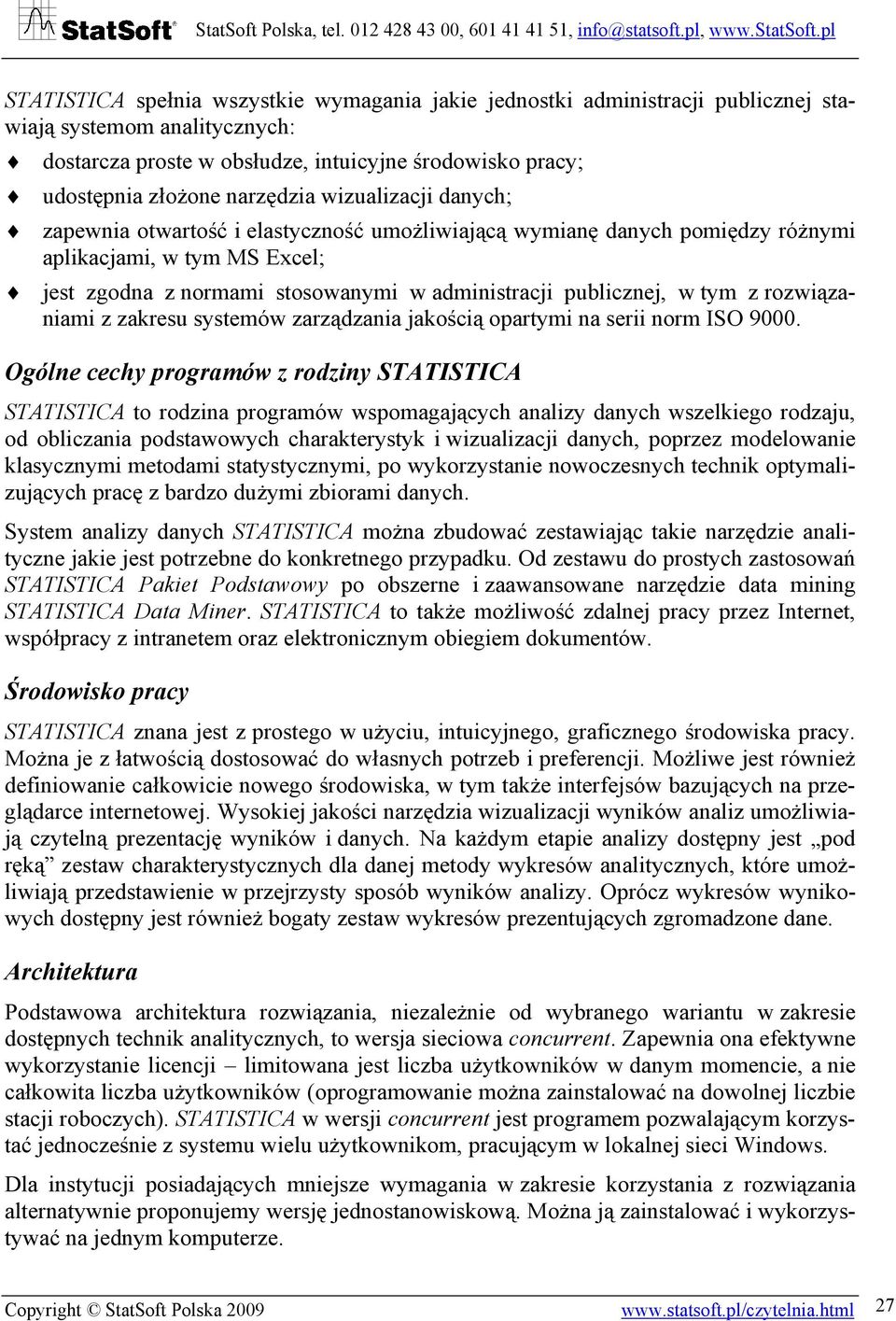 rozwiązaniami z zakresu systemów zarządzania jakością opartymi na serii norm ISO 9000.