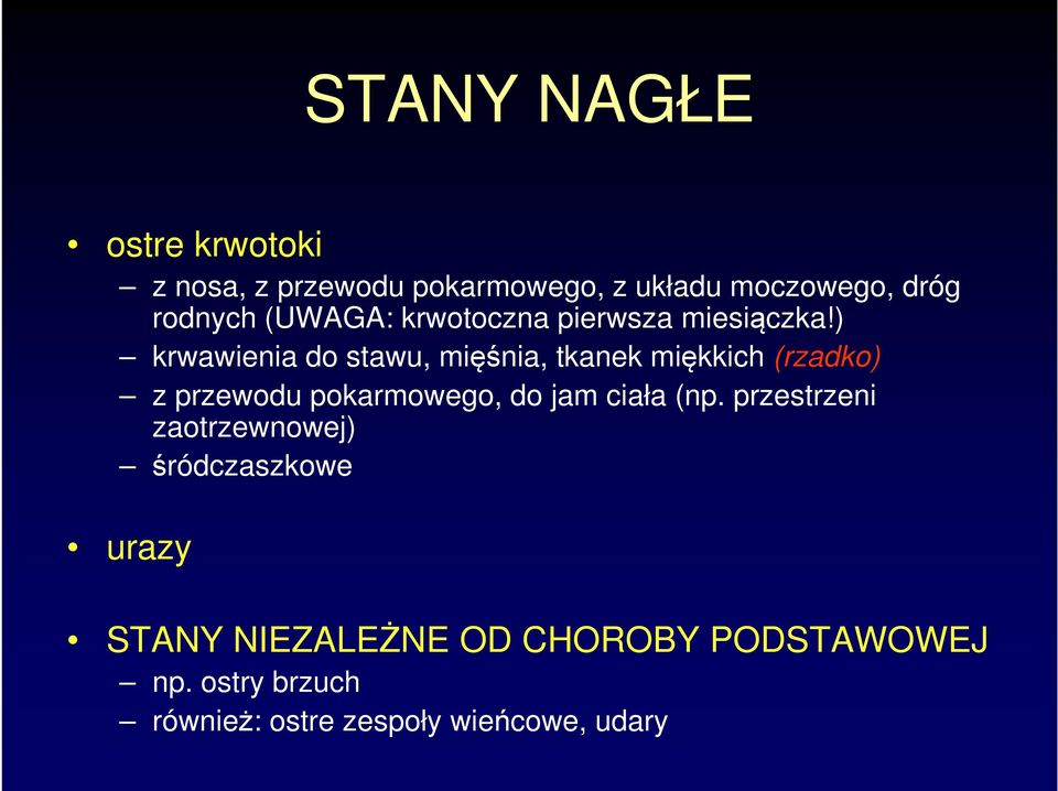 ) krwawienia do stawu, mięśnia, tkanek miękkich (rzadko) z przewodu pokarmowego, do jam