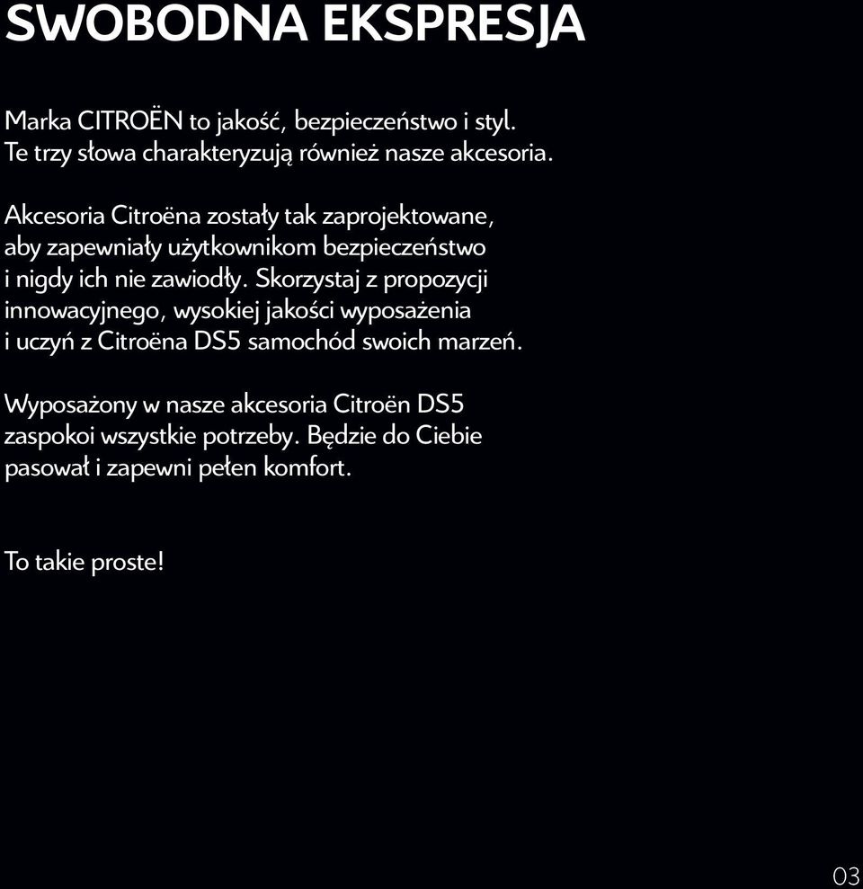 skorzystaj z propozycji innowacyjnego, wysokiej jakości wyposażenia i uczyń z citroëna Ds5 samochód swoich marzeń.