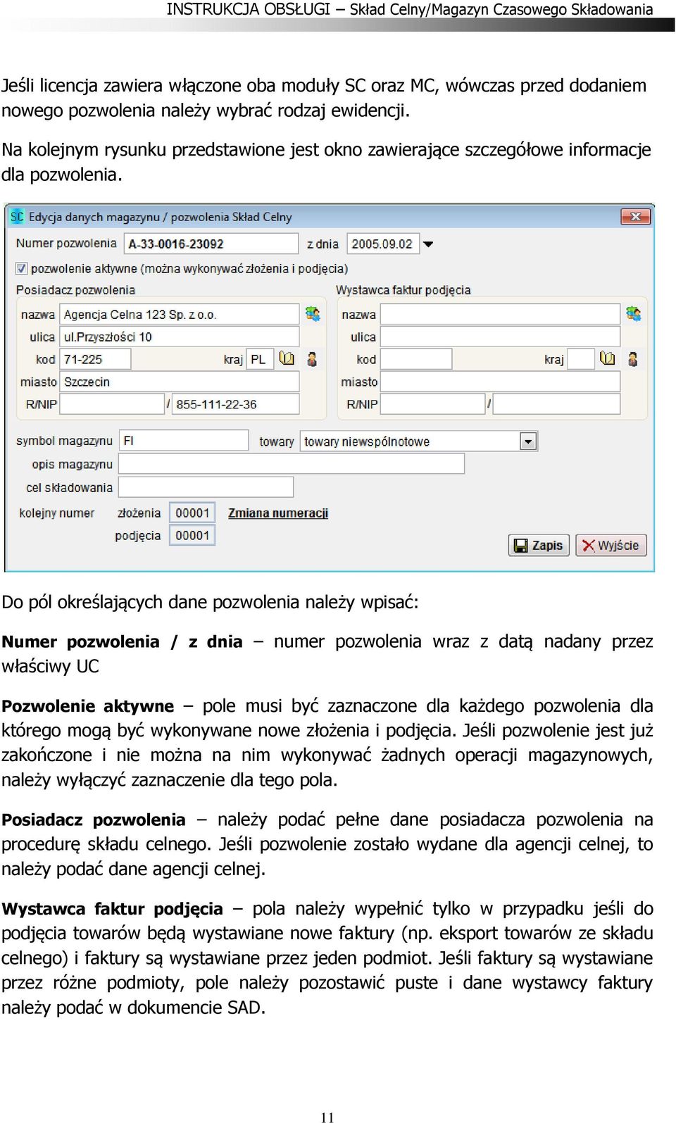 Do pól określających dane pozwolenia należy wpisać: Numer pozwolenia / z dnia numer pozwolenia wraz z datą nadany przez właściwy UC Pozwolenie aktywne pole musi być zaznaczone dla każdego pozwolenia