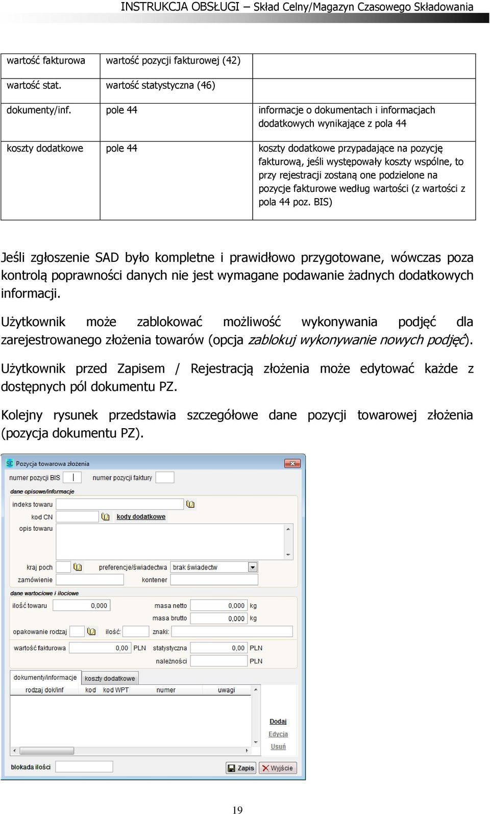 rejestracji zostaną one podzielone na pozycje fakturowe według wartości (z wartości z pola 44 poz.